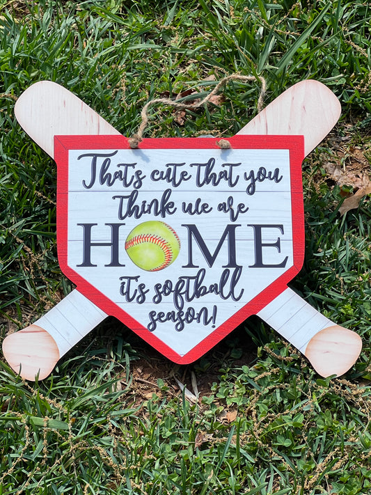 Ball Bats and Home Plate That’s Cute That You Think We Are Home Softball Door Hanger