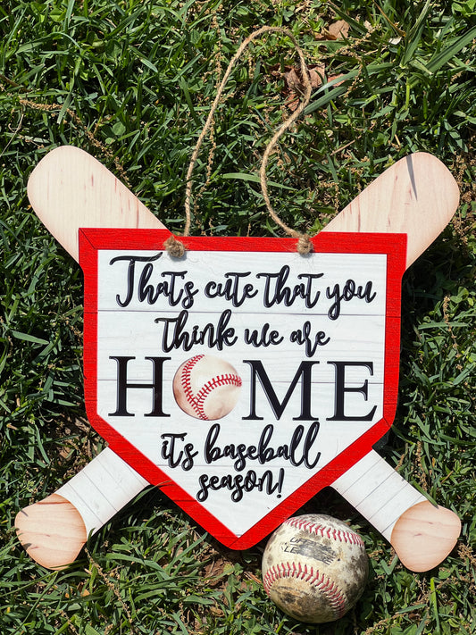 Ball Bats and Home Plate That’s Cute That You Think We Are Home Baseball Door Hanger