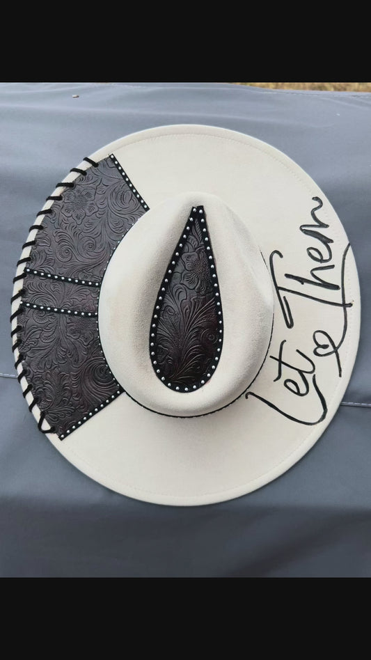 Custom Tooled and Hand Burned Western Hat with Let Them on Brim