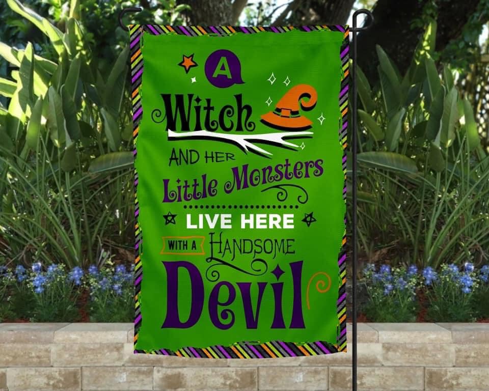 A Witch And Her Little Monsters Live Here With A Handsome Devil Halloween Flag